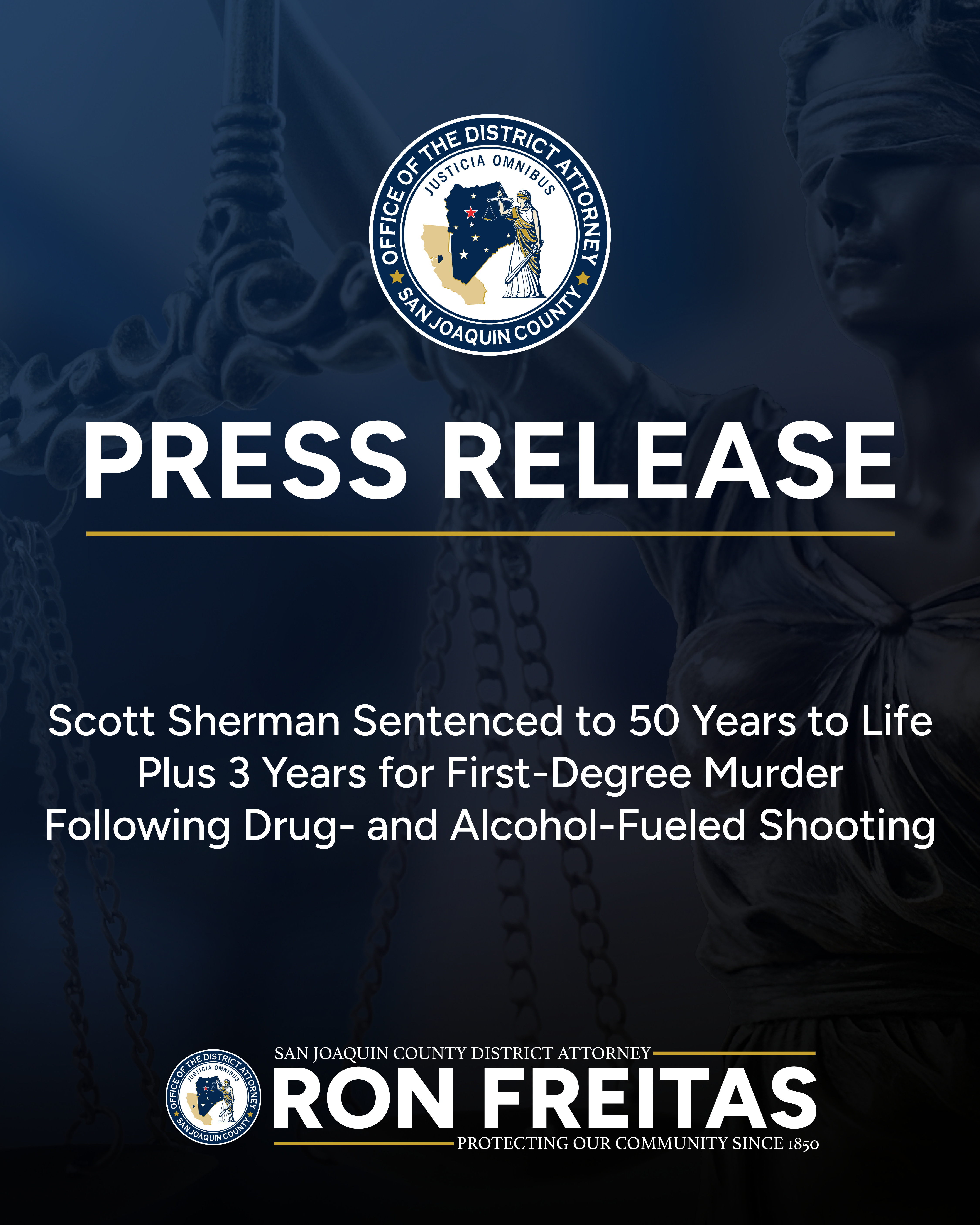 Press Release: Scott Sherman Sentenced to 50 Years to Life Plus 3 Years for First-Degree Murder Following Drug- and Alcohol-Fueled Shooting